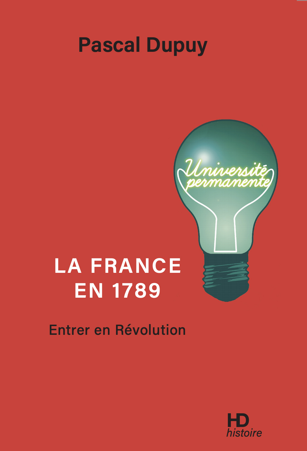La France en 1789 - Entrer en révolution Pascal Dupuy